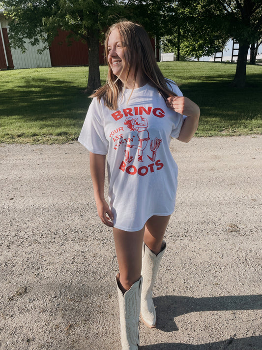 Bring Your A** Kickin Boots